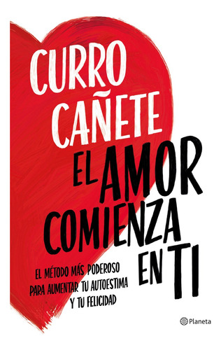 El Amor Comienza En Ti - Curro Cañete - Planeta - Libro
