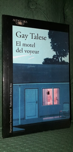 El Motel Del Voyeur. Gay Talese. Editorial Alfaguara. 