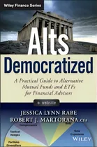 Comprar Alts Democratized : A Practical Guide To Alternative Mutual, De Jessica Lynn Rabe. Editorial John Wiley & Sons Inc En Inglés
