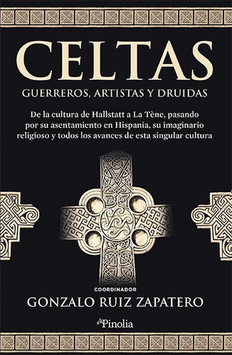 Libro: Celtas Guerreros Artistas Y Druidas. Gonzalo Ruiz Zap