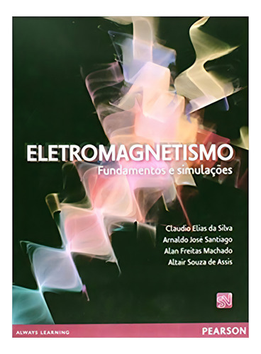 Eletromagnetismo Fundamentos E Simulações: Eletromagnetismo Fundamentos E Simulações, De Alan Freitas; Assis, Altair Souza De. Editora Pearson, Capa Mole Em Português
