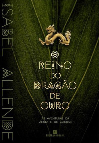 O Reino Do Dragao De Ouro - 9ªed.(2022), De Isabel Allende., Vol. 2. Editora Bertrand Brasil, Capa Mole, Edição 9 Em Português, 2022