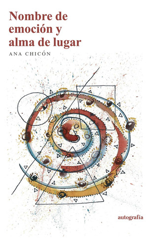 Nombre de emoción y alma de lugar, de Chicón , Ana.. Editorial Autografia, tapa blanda, edición 1.0 en español, 2015