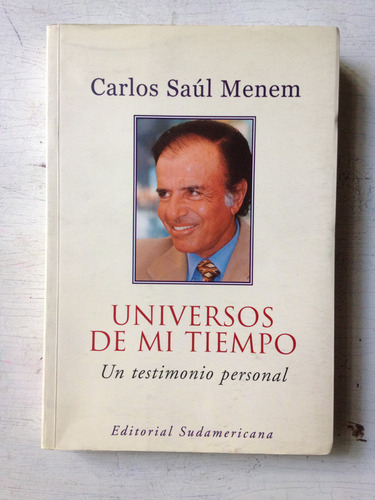 Universos De Mi Tiempo: Carlos Saul Menem