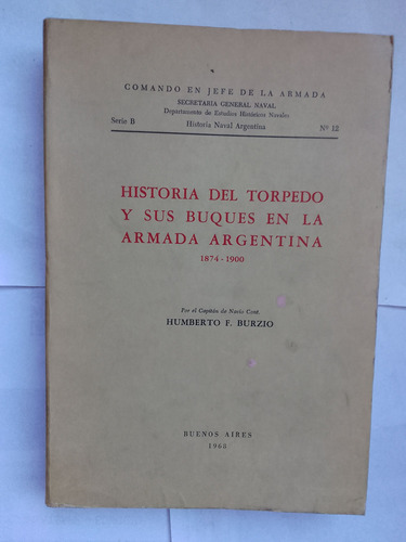Burzio Historia Del Torpedo Y Sus Buques En La Armada Arg