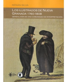 Los Ilustrados De Nueva Granada 1760-1808. Genealogía De Una