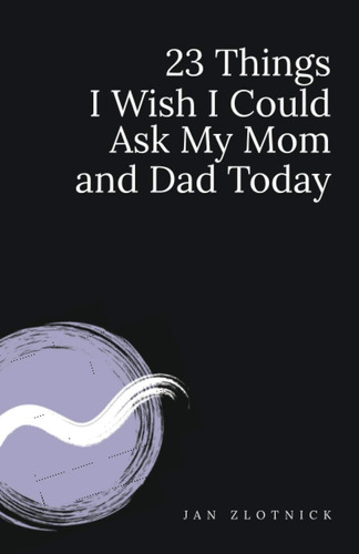 Libro:  23 Things I Wish I Could Ask My Mom And Dad Today