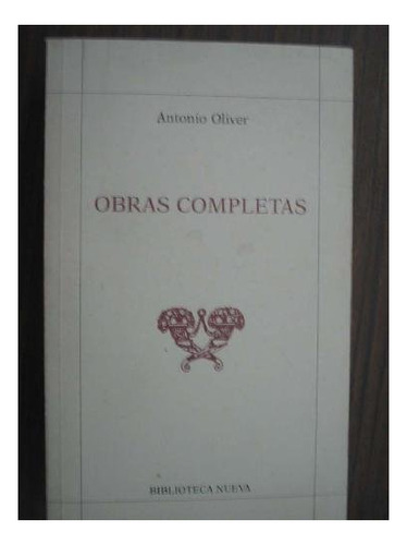 Libro Obras Completas De Oliver  De Oliver Antonio