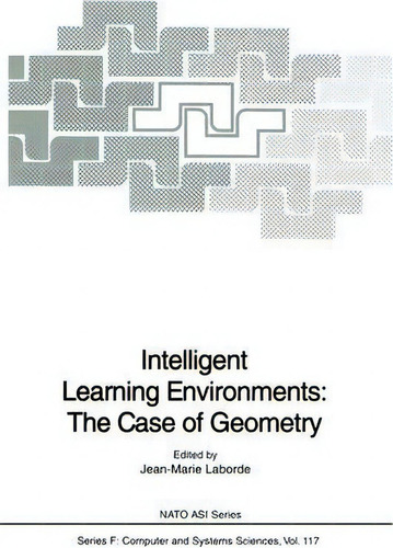 Intelligent Learning Environments: The Case Of Geometry, De Jean-marie Laborde. Nato Asi Series, Vol. 1. Editorial Springer Verlag Berlin Heidelberg Gmbh Co Kg, Tapa Blanda En Inglés
