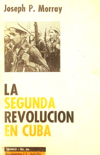 La Segunda Revolución En Cuba - Joseph P. Morray 