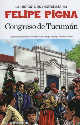 Congreso De Tucuman - Felipe Pigna - La Historieta Argentina