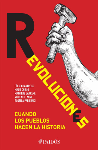 Revoluciones: Cuando los pueblos hacen la historia, de Chartreux, Félix. Serie Fuera de colección Editorial Paidos México, tapa blanda en español, 2019