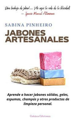 Libro Jabones Artesanales : Aprende A Hacer Jabones Solid...