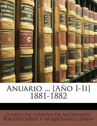 Libro Anuario ... [a O I-ii] 1881-1882 - Biblio Cuerpo Fa...