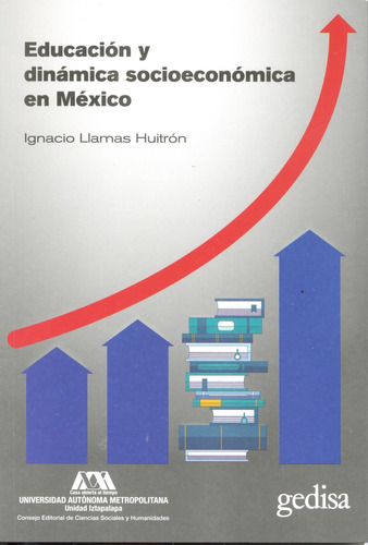 Educación y dinámica socioeconómica en México, de Llamas Huitrón, Ignacio. Serie Bip Editorial Gedisa en español, 2019