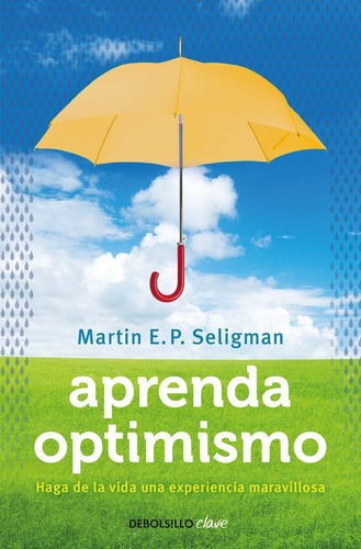 Aprenda Optimismo, De Seligman, Martin E. P.. Editorial Debolsillo, Tapa Blanda En Español