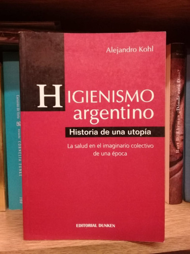 Higienismo Argentino, De Alejandro Kohl. Impecable!!! 