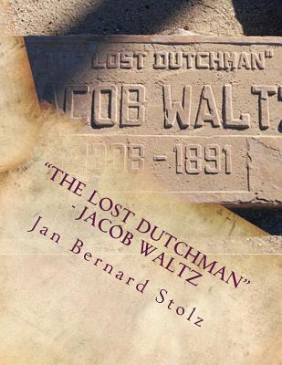 Libro The Lost Dutchman - Jacob Waltz : The True Story Of...