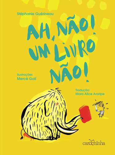 Ah, não! Um livro não!, de Guérineau, Stéphanie. Editorial Estúdio da Carochinha Produção Editorial Ltda - EPP,Langue Au Chat, capa mole em português, 2020