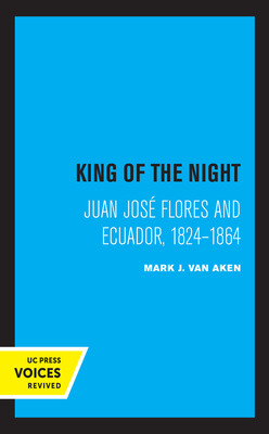 Libro King Of The Night: Juan Josã© Flores And Ecuador, 1...