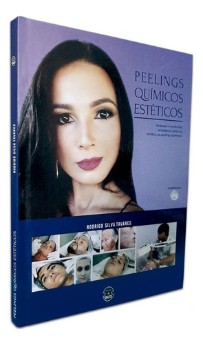 Livro: Peelings Químicos Estéticos - Desbrave O Mundo Dos Verdadeiros Astros Da Estética: Os Peelings Químicos - Rodrigo Silva Tavares