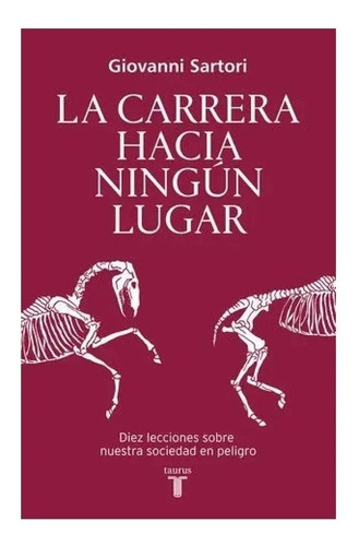 Libro La Carrera Hacia Ningun Lugar Giovanni Sartori Taurus