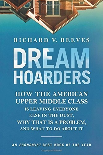 Book : Dream Hoarders How The American Upper Middle Class I