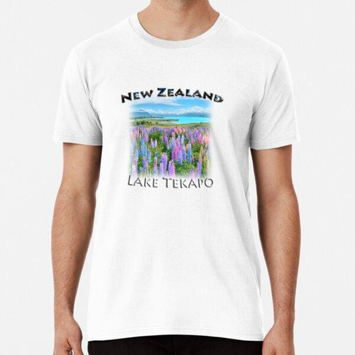 Remera Nueva Zelanda - Lupinos Del Lago Tekapo Algodon Premi