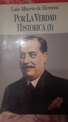 Luis Alberto De Herrera. Por La Verdad Historica (i)