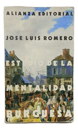 Estudio De La Mentalidad Burguesa, Jose Luis Romero