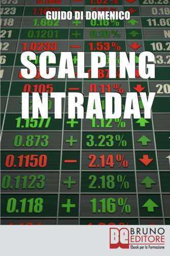 Libro: Scalping Intraday: Come Investire In Borsa Con Operaz
