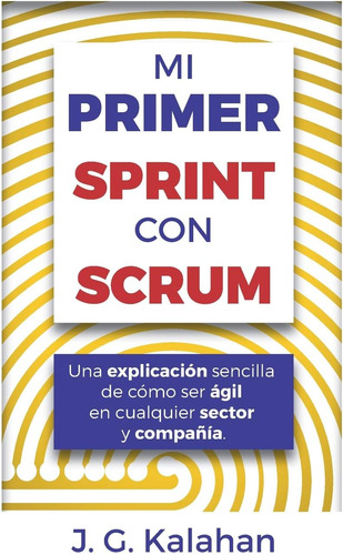 Libro: Mi Primer Sprint Con Scrum: Una Explicación Sencilla 
