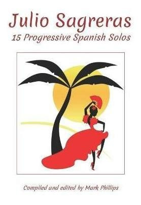 Libro Julio Sagreras : 15 Progressive Spanish Solos - Jul...