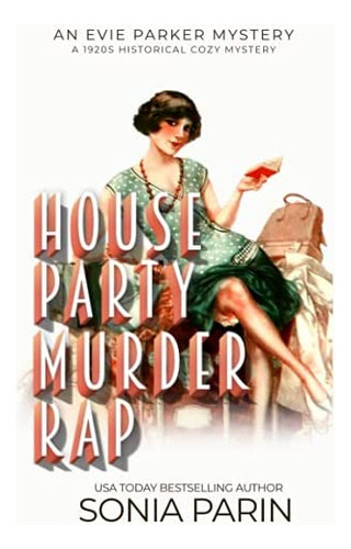 House Party Murder Rap: 1920s Historical Cozy Mystery (an Evie Parker Mystery), De Parin, Sonia. Editorial Independently Published, Tapa Blanda En Inglés