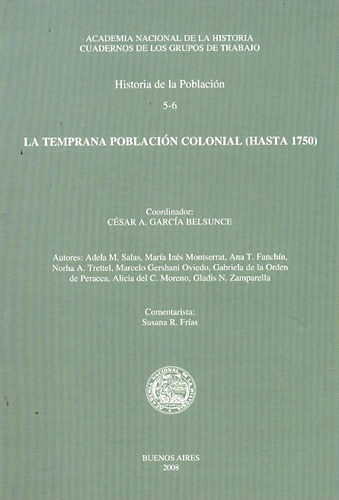 La Temprana Poblacion Colonial Hasta 1750 - Garcia Belsunce,
