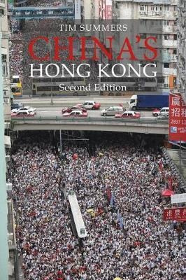 China's Hong Kong Second Edition : The Politics Of A Glob...