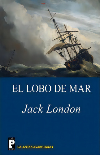 El Lobo De Mar, De Jack, London. Editorial Createspace Independent Publishing Platform, Tapa Blanda En Español