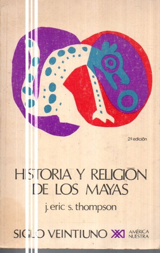 Historia Y Religion De Los Mayas Eric S Thompson 