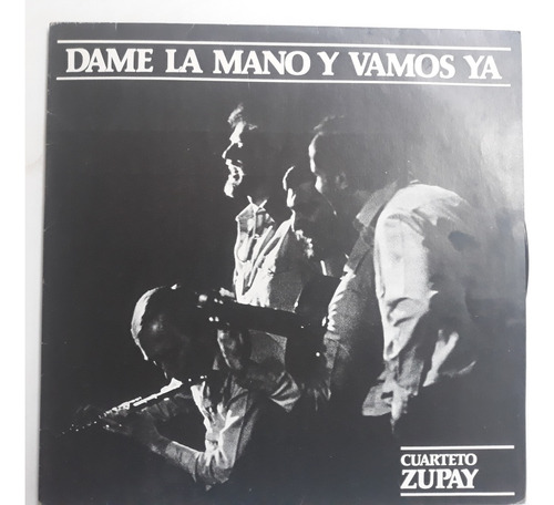 Cuarteto Zupay Dame La Mano Y Vamos Ya - Vinilo
