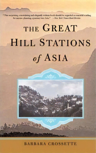 The Great Hill Stations Of Asia, De Barbara Crossette. Editorial Ingram Publisher Services Us, Tapa Blanda En Inglés