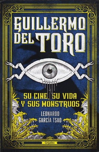 Libro Guillermo Del Toro Su Cine, Su Vida Y Sus Monstruos 