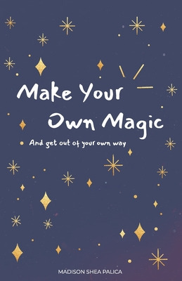 Libro Make Your Own Magic: And Get Out Of Your Own Way - ...