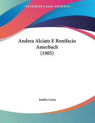 Libro Andrea Alciato E Bonifacio Amerbach (1905) - Costa,...