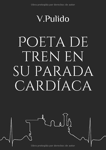 Libro: Poeta De Tren En Su Parada Cardíaca (spanish Edition)