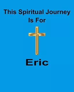 This Spiritual Journey Is For Eric : God Is Good