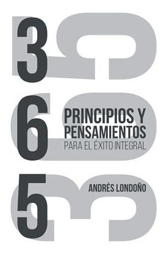 365 Principios Y Pensamientos Para El Exito..., De Londoño, Andrés. Editorial Proyectos Sin Limites En Español
