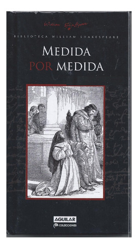 Medida Por Medida, William Shakespeare, Ed. Aguilar.