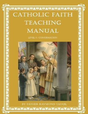 Libro Catholic Faith Teaching Manual - Level 5 : Confirma...