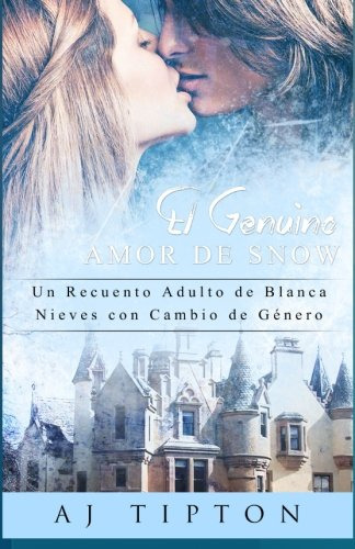 El Genuino Amor De Snow: Una Nueva Version Adulto De Blanca