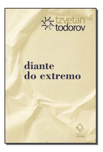 Libro Diante Do Extremo De Tzevtan Todorov Unesp Editora